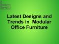 Latest Designs and Trends in  Modular Office Furniture PowerPoint PPT Presentation