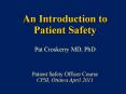 An Introduction to Patient Safety Pat Croskerry MD, PhD  Patient Safety Officer Course CPSI, Ottawa April 2011 PowerPoint PPT Presentation