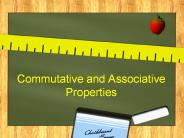Commutative and Associative Properties