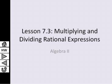 Lesson 7.3: Multiplying and Dividing Rational Expressions