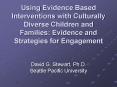 Using Evidence Based Interventions with Culturally Diverse Children and Families: Evidence and Strategies for Engagement PowerPoint PPT Presentation