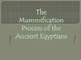 The Mummification PowerPoint PPT Presentation