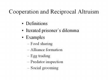 Cooperation and Reciprocal Altruism
