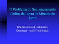 O Problema do Sequenciamento Online da Lavra de Min PowerPoint PPT Presentation
