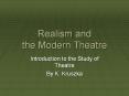 Realism and the Modern Theatre PowerPoint PPT Presentation