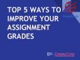 Top 5 Ways To Improve Your Assignment Grades PowerPoint PPT Presentation