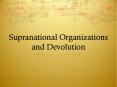 Supranational Organizations and Devolution PowerPoint PPT Presentation