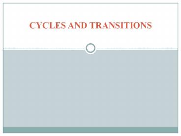 CYCLES AND TRANSITIONS