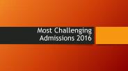 Most Challenging Admissions 2016
