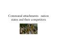 Communal attachments: nation states and their competitors PowerPoint PPT Presentation