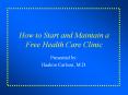 How to Start and Maintain a Free Health Care Clinic PowerPoint PPT Presentation