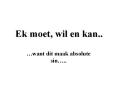 Ek moet, wil en kan.. PowerPoint PPT Presentation