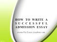 How to write a Successful Admission Essay PowerPoint PPT Presentation