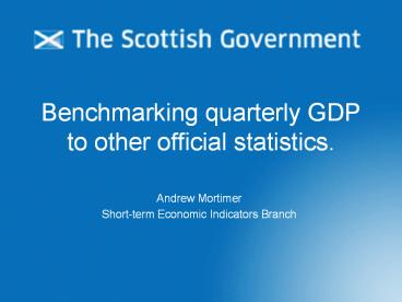 Benchmarking quarterly GDP to other official statistics.
