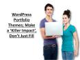 Wordpress portfolio themes; make a ‘killer impact’, don’t just fill PowerPoint PPT Presentation