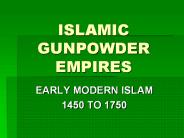 ISLAMIC GUNPOWDER EMPIRES