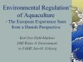 Environmental Regulation of Aquaculture - The European Experience Seen from a Danish Perspective PowerPoint PPT Presentation