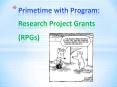 Primetime with Program: Research Project Grants  (RPGs) PowerPoint PPT Presentation