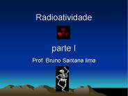 Radioatividade  parte I