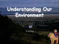 Understanding Our Environment PowerPoint PPT Presentation