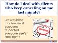 How do I deal with clients who keep canceling on me last minute? PowerPoint PPT Presentation