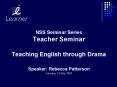 NSS Seminar Series Teacher Seminar Teaching English through Drama PowerPoint PPT Presentation