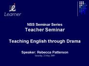 NSS Seminar Series Teacher Seminar Teaching English through Drama