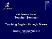 NSS Seminar Series Teacher Seminar Teaching English through Drama