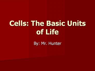 Cells: The Basic Units of Life