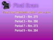 Final Exam Wednesday (6/8) - 8:00 