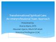 Transformational Spiritual Care: An Interprofessional Team Approach PowerPoint PPT Presentation