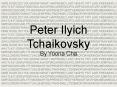 Peter Ilyich Tchaikovsky PowerPoint PPT Presentation