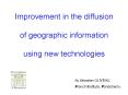 Improvement in the diffusion of geographic information using new technologies PowerPoint PPT Presentation