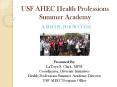 USF AHEC Health Professions Summer Academy PowerPoint PPT Presentation