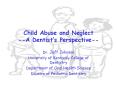 Child Abuse and Neglect --A Dentist PowerPoint PPT Presentation