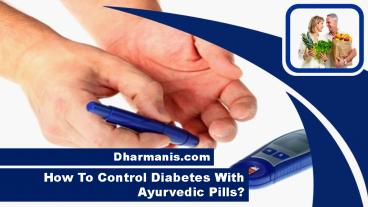 How To Control Diabetes With Ayurvedic Pills?