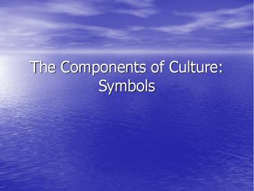 The Components of Culture: Symbols