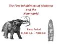 The First Inhabitants of Alabama and the New World PowerPoint PPT Presentation