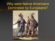 Why were Native Americans Dominated by Europeans?