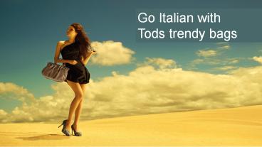 Go Italian with Tods trendy bags