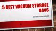 5 Best Vacuum Storage Bags PowerPoint PPT Presentation