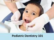 Pediatric Dentistry 101