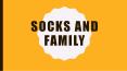 Socks and family. PowerPoint PPT Presentation