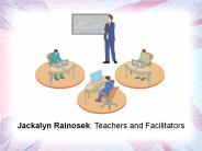 Jackalyn Rainosek - Teachers and Facilitators