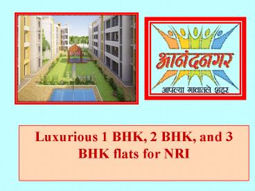 Luxurious 1 BHK, 2 BHK, and 3 BHK flats for NRI