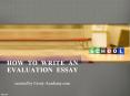 How to write an Evaluation Essay PowerPoint PPT Presentation