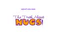 There's no such thing as a bad hug, only good ones and great ones PowerPoint PPT Presentation