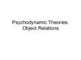 Psychodynamic Theories: Object Relations PowerPoint PPT Presentation