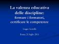 La valenza educativa delle discipline: formare i formatori, certificare le competenze PowerPoint PPT Presentation