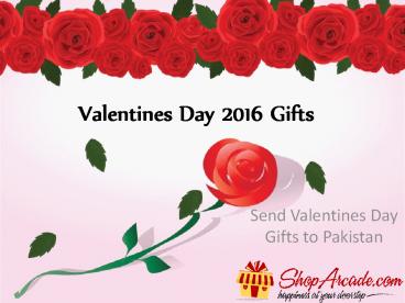 Valentines Day 2016 Gifts----Valentines Day Gifts to Pakistan